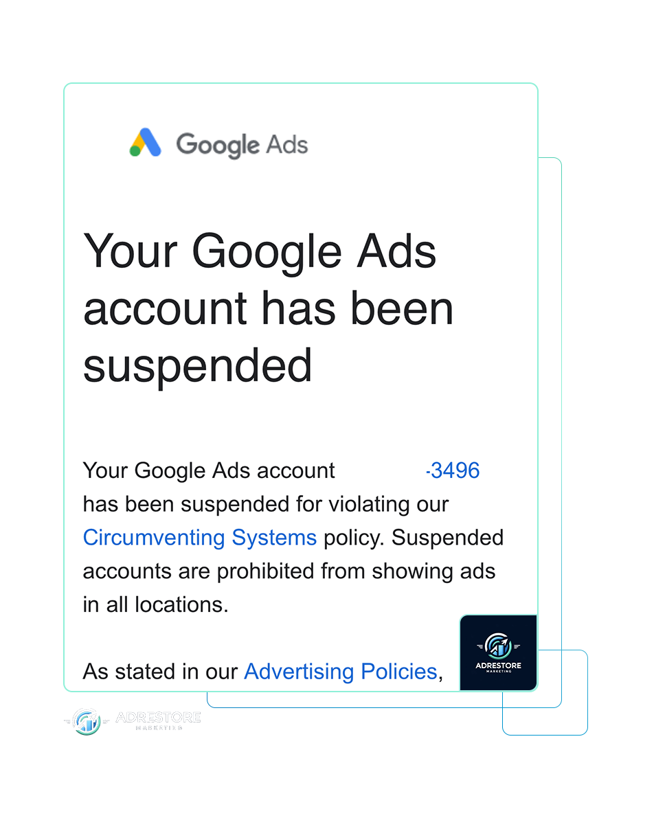A Google Ads email headed "Your Google Ads account has been suspended", stating that the account was suspended for violating the Circumventing Systems policy and that suspended accounts are prohibited from showing ads in all locations.